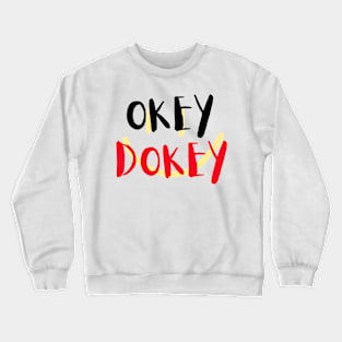 Okey Dokey Crewneck Sweatshirt